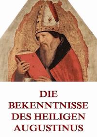 Die Bekenntnisse des Heiligen Augustinus - Aurelius Augustinus - ebook