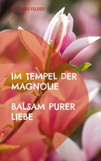Im Tempel der Magnolie - Matthias Felder - ebook