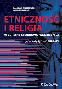 Etniczność i religia w Europie Środkowo-Wschodniej. Ujęcie statystyczne 1989-2019 - Radosław Zenderowski, Jakub Pieńkowski - książka