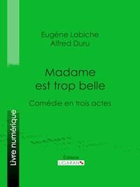 Madame est trop belle - Ligaran - ebook