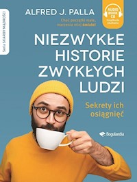Niezwykłe historie zwykłych ludzi - sekrety ich osiągnięć - Alfred J. Palla - ebook + audiobook