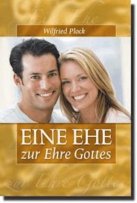 Eine Ehe zur Ehre Gottes - Wilfried Plock - ebook