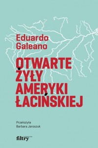 Otwarte żyły Ameryki Łacińskiej - Эдуардо Галеано - ebook + książka