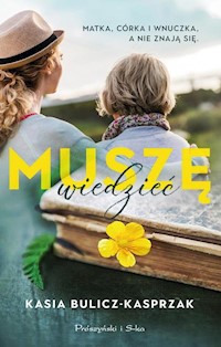 Muszę wiedzieć - Kasia Bulicz-Kasprzak - książka