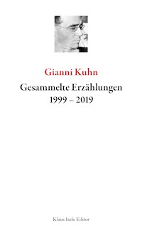 Gesammelte Erzählungen 1999-2019 - Gianni Kuhn - ebook
