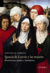 Ignacio de Loyola y las mujeres - Antonio Gil Ambrona - ebook