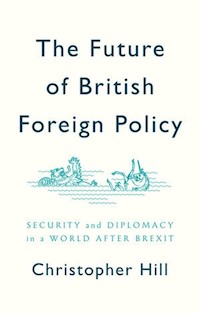 The Future of British Foreign Policy - Hill Christopher - książka