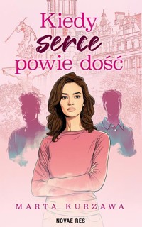 Kiedy serce powie dość - Marta Kurzawa - ebook + książka