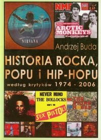 Historia rocka, popu i hip-hopu według krytyków 1974-2006 - Buda Andrzej - książka