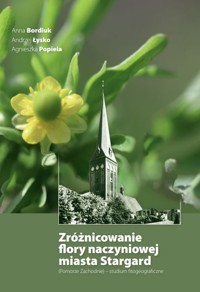 Zróżnicowanie flory naczyniowej miasta Stargard - Bordiuk Anna, Łysko Andrzej, Popiela Agnieszka - książka