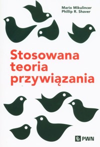 Stosowana teoria przywiązania - Mikulincer Mario, Shaver Phillip R. - książka