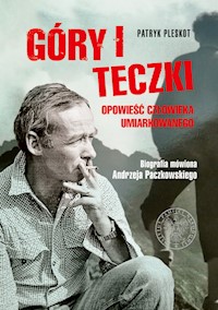 Góry i teczki: opowieść człowieka umiarkowanego. - Patryk Pleskot - książka
