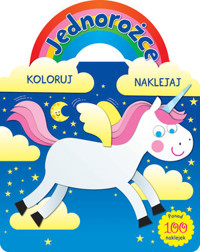 Jednorożce. Koloruj i naklejaj - praca zbiorowa - książka