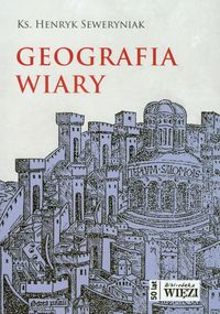 Geografia wiary - Seweryniak Henryk - książka
