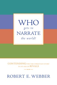 Who Gets to Narrate the World? - Robert E. Webber - ebook