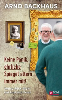 Keine Panik, ehrliche Spiegel altern immer mit! - Arno Backhaus - ebook