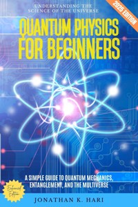 Quantum Physics for Beginners: - Jonathan K. Hari - ebook