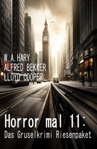 Horror mal 11: Das Gruselkrimi Riesenpaket - W. A. Hary - ebook