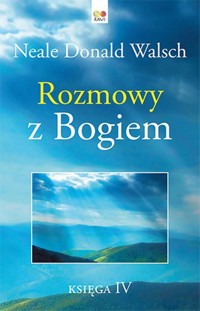Rozmowy z Bogiem. Księga 4 - Walsch Neale Donald - książka