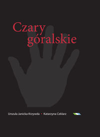 Czary góralskie - Janicka-Krzywda Urszula, Ceklarz Katarzyna - książka