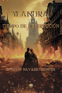 Ylandra. Tiempo de destrucción - Roberto Navarro Montes - ebook