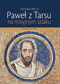 Paweł z Tarsu. Na misyjnym szlaku - Stanisław Biel SJ - ebook