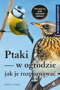 Ptaki w ogrodzie Jak je rozpoznawać - Strauß Daniela - książka