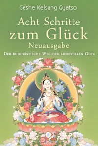 Acht Schritte zum Glück - Neuausgabe - Geshe Kelsang Gyatso - ebook