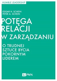 Potęga relacji w zarządzaniu - Schein Edgar H., Schein Peter H. - książka