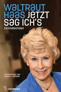 Jetzt sag ich's - Waltraut Haas - ebook