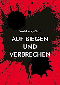 Auf Biegen und Verbrechen - Wolf-Henry Sturt - ebook