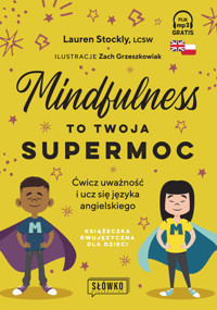 Mindfulness to twoja supermoc. Ćwicz uważność i ucz się języka angielskiego - Lauren Stockly - książka
