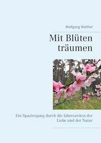Mit Blüten träumen - Wolfgang Walther - ebook