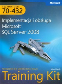 MCTS Egzamin 70-432 Implementacja i obsługa Microsoft SQL Server 2008 + CD - Hotek Mike - książka