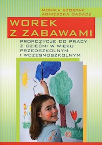Worek z zabawami - Szostak Monika, Dadacz Agnieszka - książka