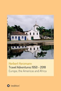 Travel Adventures 1950 - 2018 - Herbert Herzmann - ebook