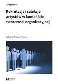Rekrutacja i selekcja artystów w kontekście twórczości organizacyjnej - Mizera-Pęczek Patrycja - książka