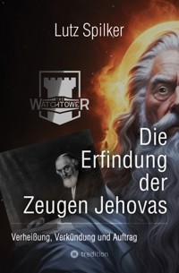 Die Erfindung der Zeugen Jehovas - Lutz Spilker - ebook