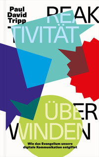 Reaktivität überwinden - Paul David Tripp - ebook