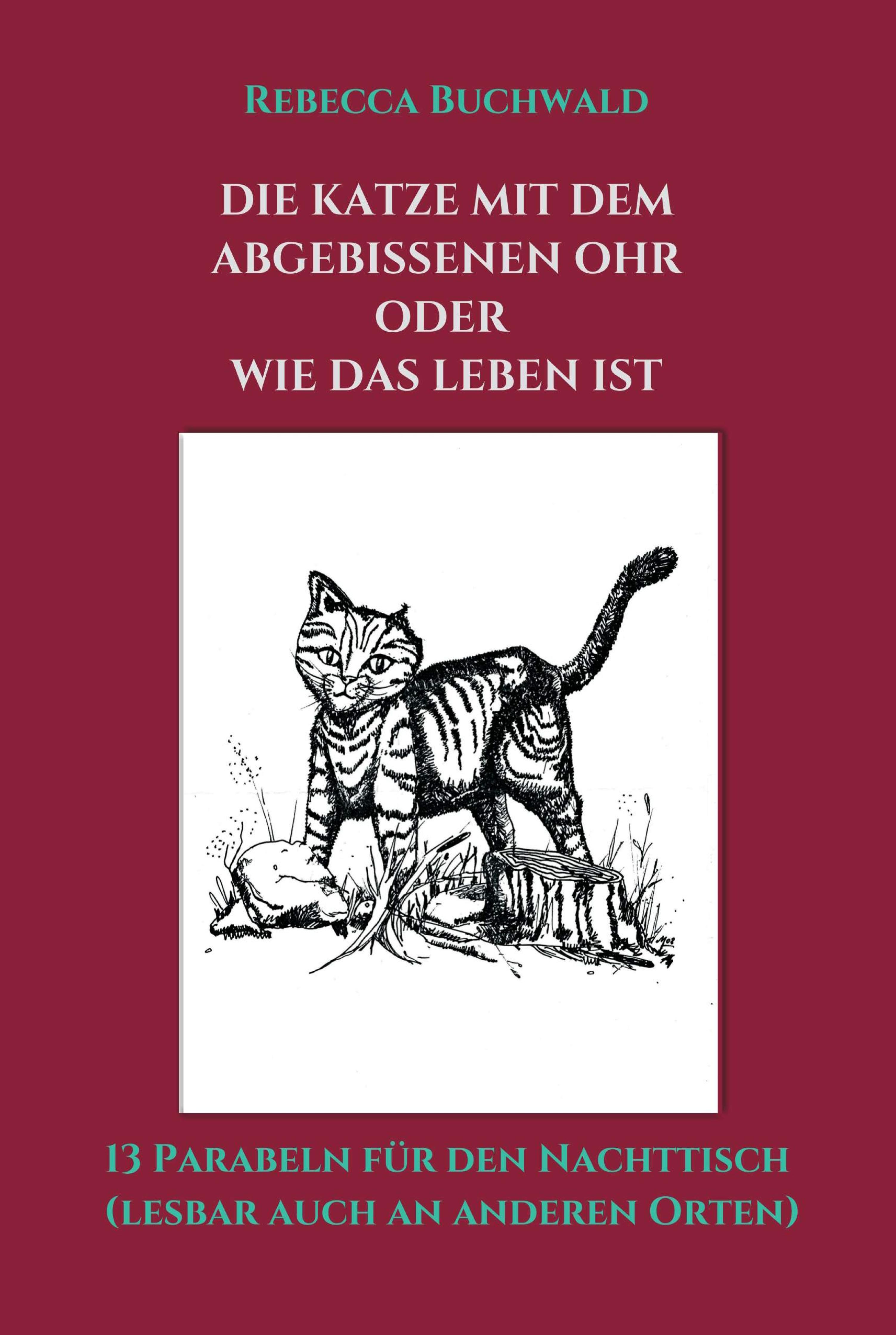 DIE KATZE MIT DEM ABGEBISSENEN OHR oder WIE DAS LEBEN IST