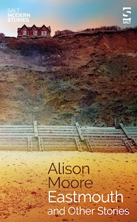 Eastmouth and Other Stories - Alison Moore - ebook