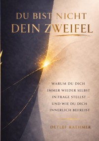 Du bist nicht dein Zweifel - Detlef Rathmer - ebook