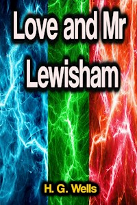 Love and Mr Lewisham - H G Wells - ebook