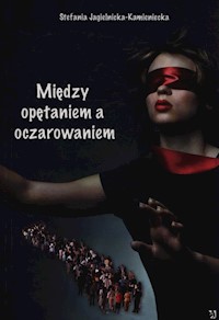 Między opętaniem a oczarowaniem - Stefania Jagielnicka Kamieniecka - książka