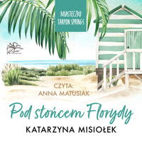 Pod słońcem Florydy - Katarzyna Misiołek - ebook + audiobook + książka