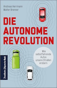 Die autonome Revolution: Wie selbstfahrende Autos unsere Welt erobern - Andreas Herrmann - ebook