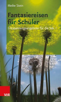 Fantasiereisen für Schüler - Meike Stein - ebook