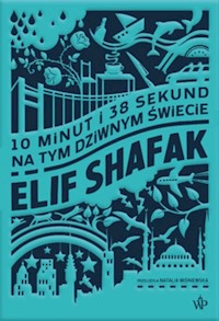 10 minut i 38 sekund na tym dziwnym świecie - Elif Shafak - ebook + audiobook + książka