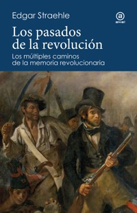 Los pasados de la revolución - Edgar Straehle - ebook