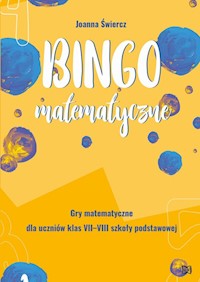 Bingo matematyczne. Gry matematyczne dla klas VII-VIII - Świercz Joanna - książka